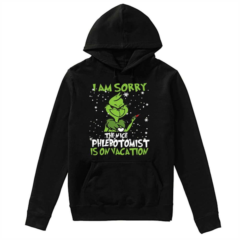 Grinch I am sorry the nice Phlebotomist is on vacation shirt