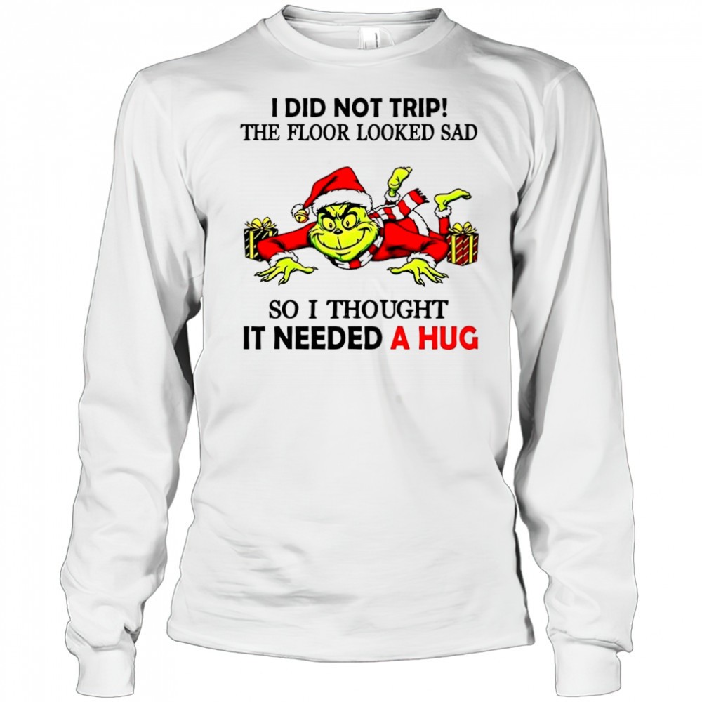 grinch-i-did-not-trip-the-floor-looked-sad-so-i-thought-it-need-a-hug-christmas-9dtj9w95 Grinch I did not trip the floor looked sad so I thought it need a hug Christmas shirt