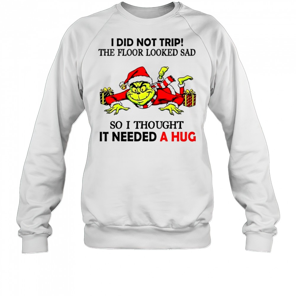 grinch-i-did-not-trip-the-floor-looked-sad-so-i-thought-it-need-a-hug-christmas-9dtj9w95 Grinch I did not trip the floor looked sad so I thought it need a hug Christmas shirt