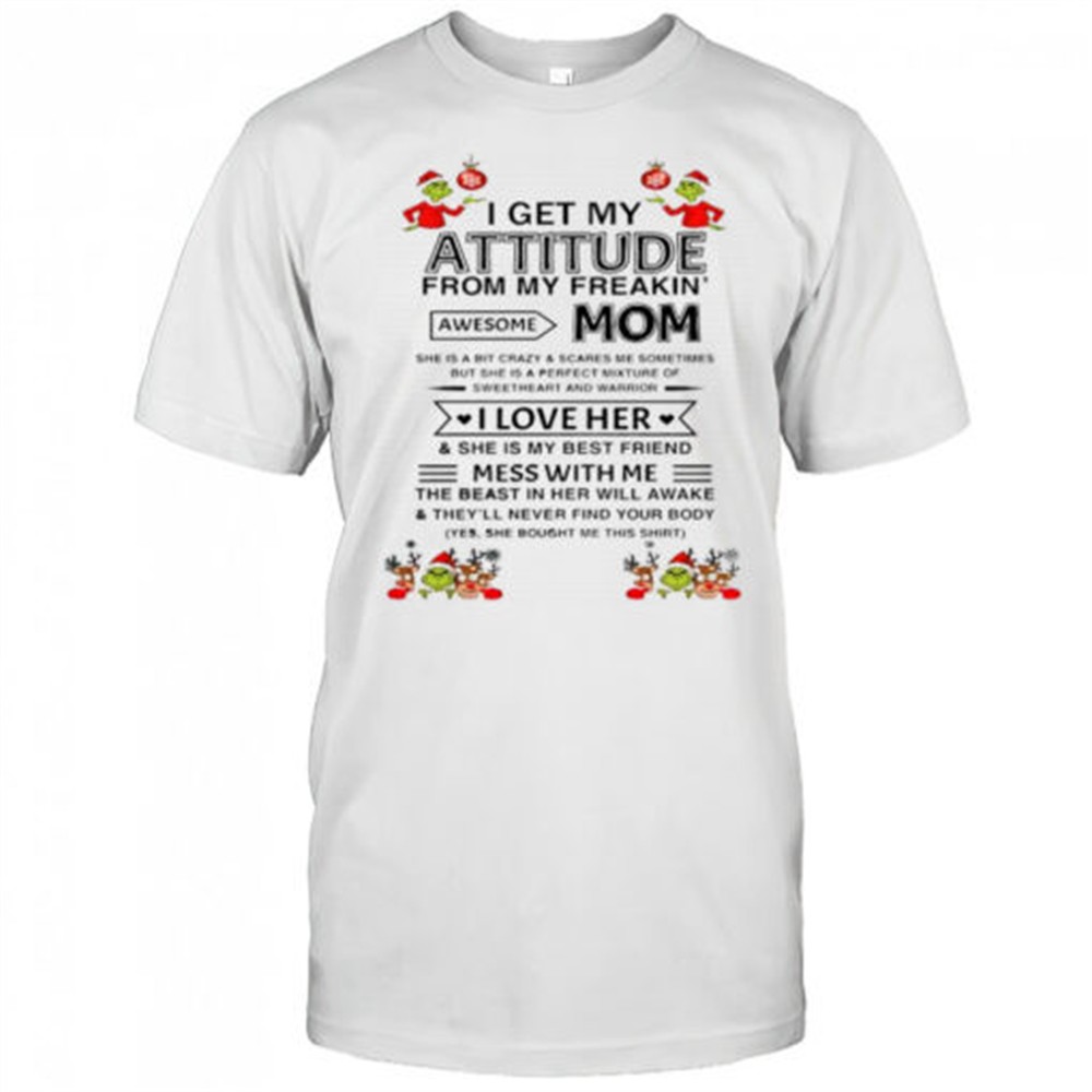 grinch-i-get-my-attitude-from-my-freakin-mom-awesome-shirt-fgmekv9k Grinch i get my attitude from my freakin mom awesome shirt