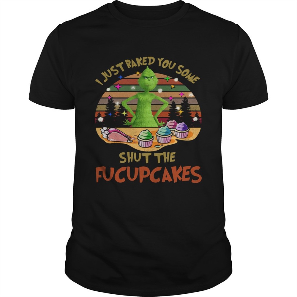grinch-i-just-baked-you-some-shut-the-fucupcakes-vintage-shirt-p2bwwi27 Grinch I Just Baked You Some Shut The Fucupcakes Vintage shirt
