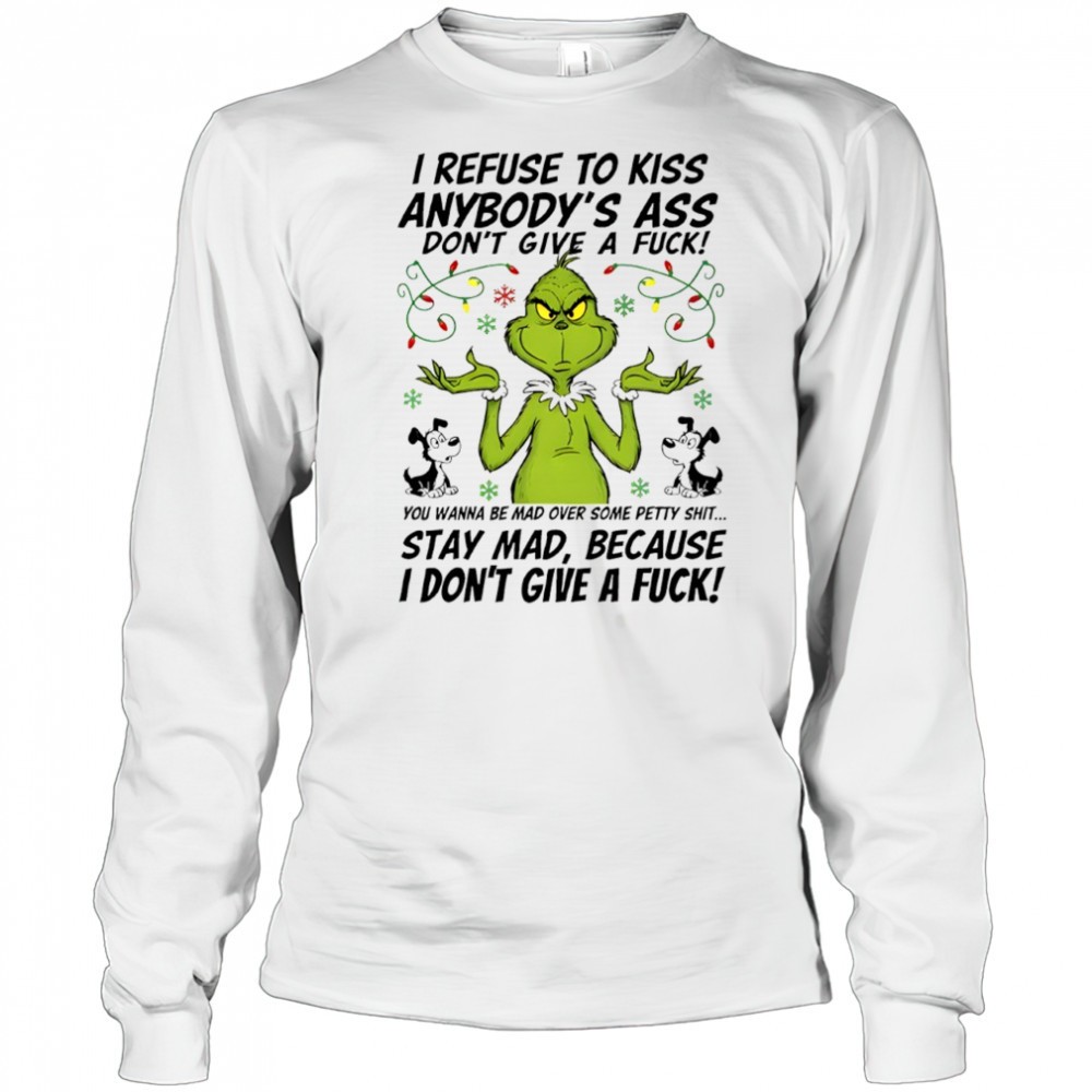 grinch-i-refuse-to-kiss-anybodys-ass-dont-give-a-fuck-shirt-mt9bd3ao Grinch i refuse to kiss anybodys ass dont give a fuck shirt