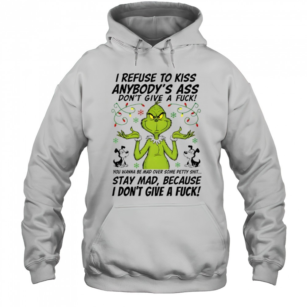 Grinch i refuse to kiss anybodys ass dont give a fuck shirt
