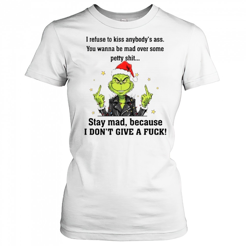 grinch-i-refuse-to-kiss-anybodys-ass-you-wanna-be-mad-over-some-petty-shit-shirt-tnpandn9 Grinch I refuse to kiss anybodys ass You wanna be mad over some petty shit shirt
