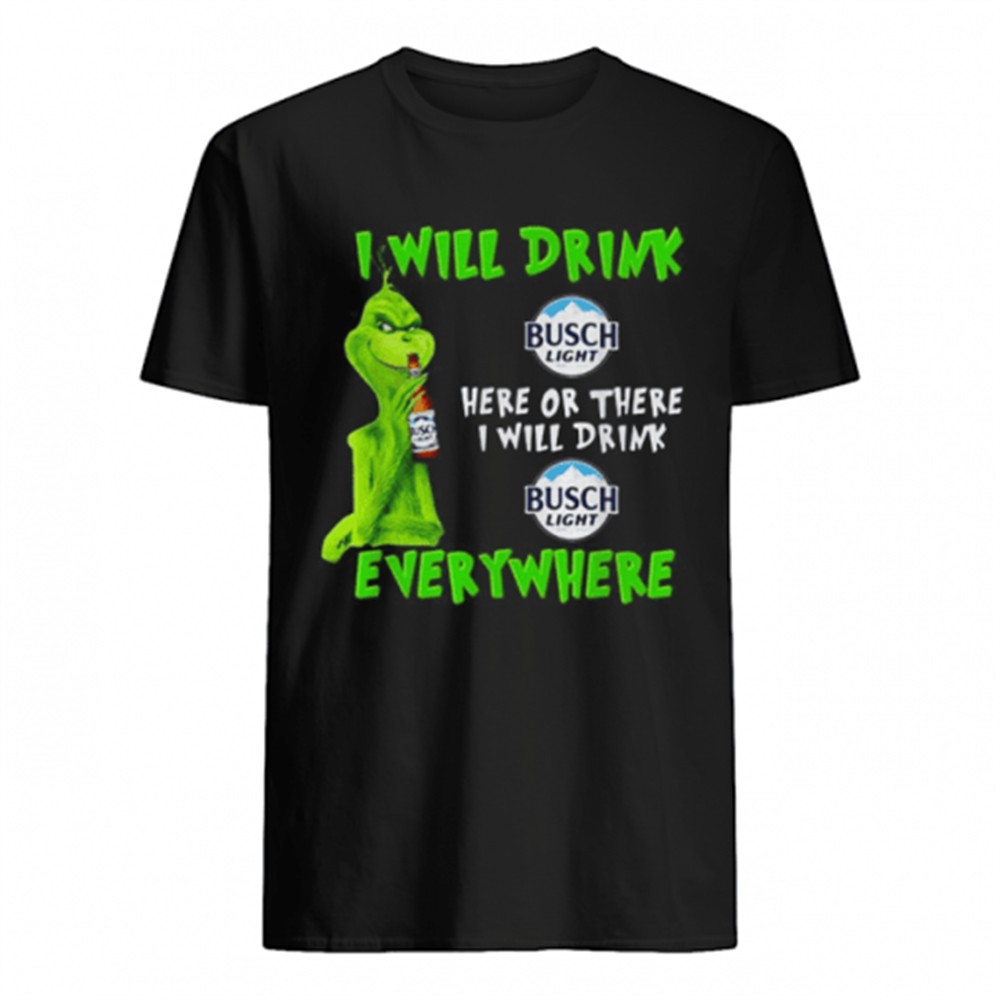 grinch-i-will-drink-busch-light-here-or-there-i-will-drink-busch-light-everywher-xcxs94xr Grinch I will drink Busch Light here or there I will drink Busch Light everywhere shirt