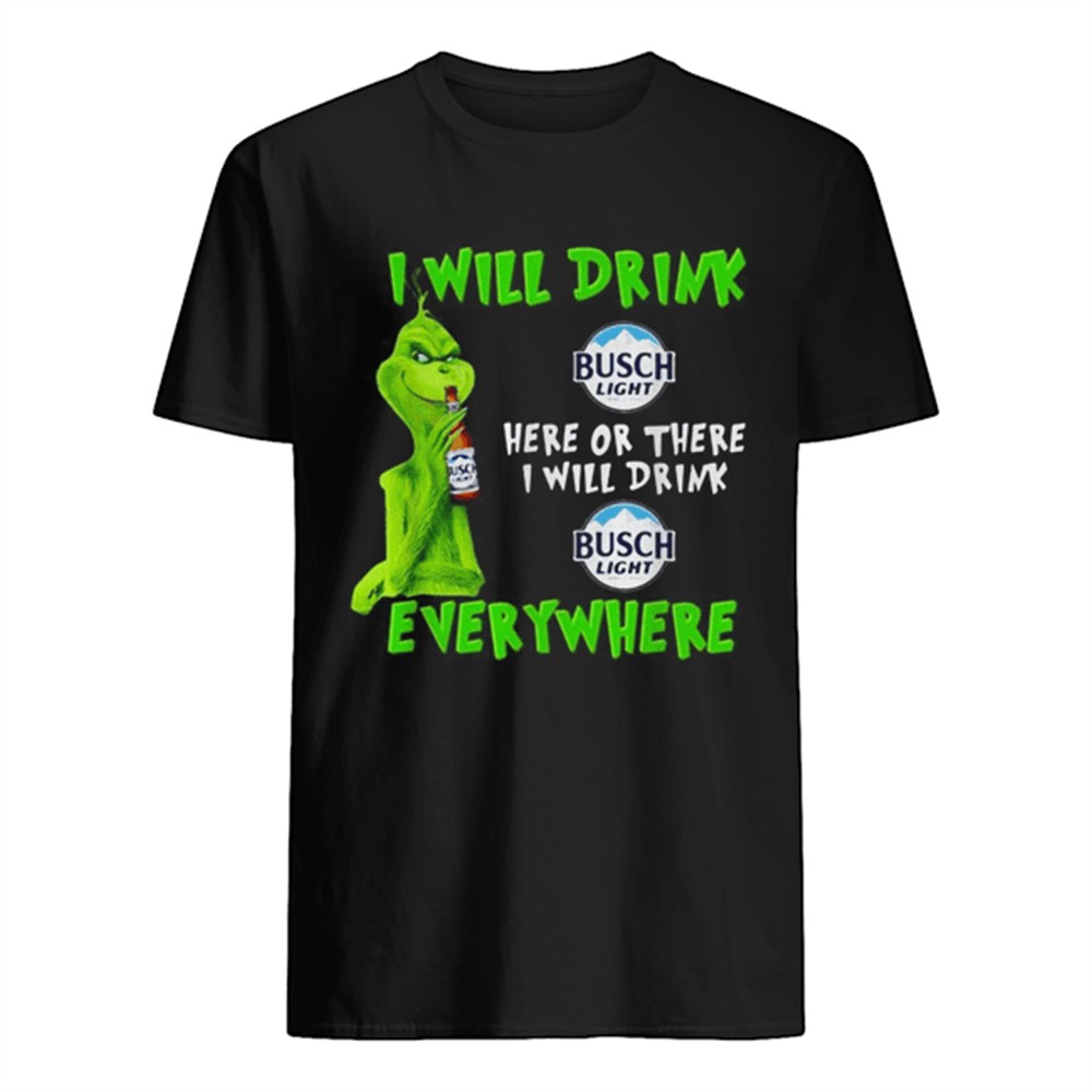grinch-i-will-drink-busch-light-here-or-there-i-will-drink-busch-light-everywher-xcxs94xr Grinch I will drink Busch Light here or there I will drink Busch Light everywhere shirt