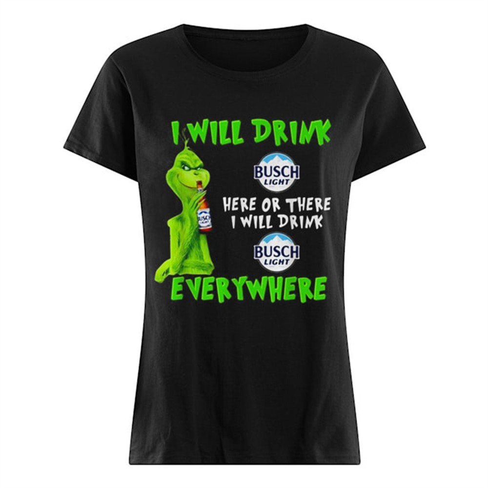 grinch-i-will-drink-busch-light-here-or-there-i-will-drink-busch-light-everywher-xcxs94xr Grinch I will drink Busch Light here or there I will drink Busch Light everywhere shirt