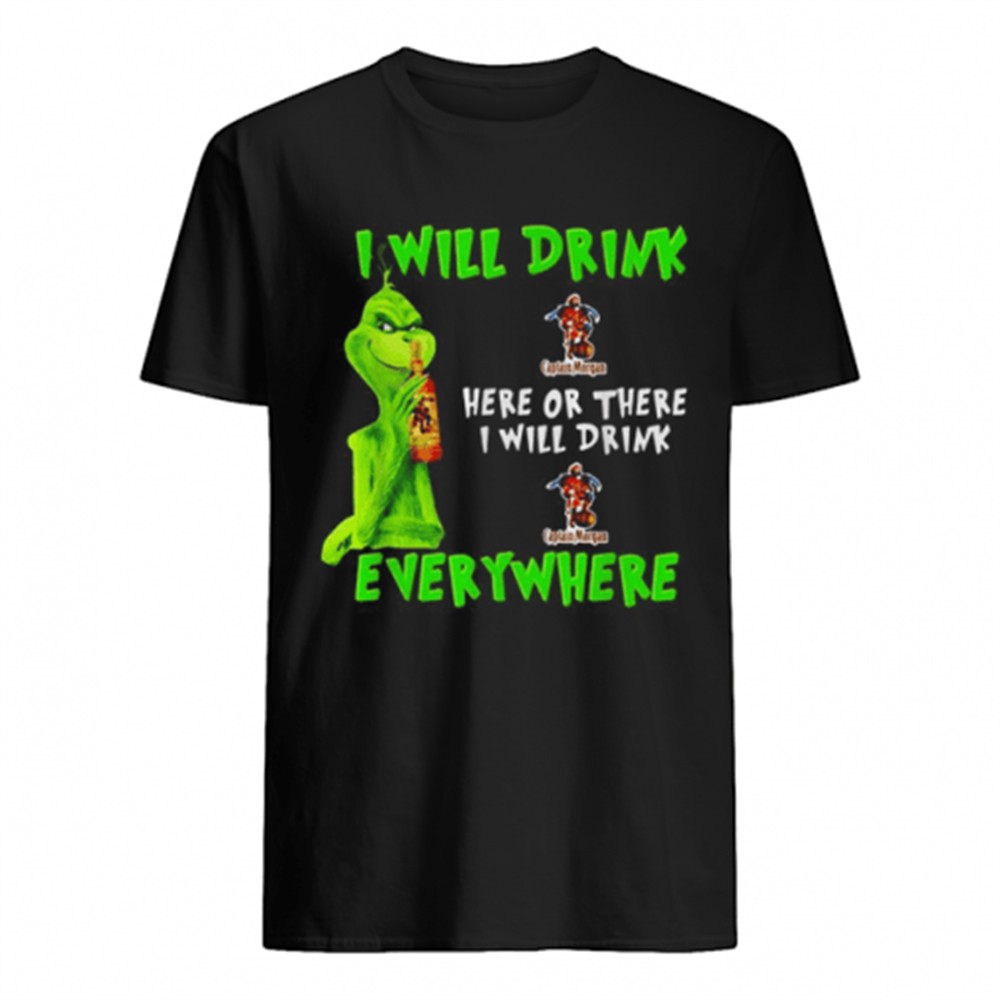 grinch-i-will-drink-captain-morgan-here-or-there-i-will-drink-captain-morgan-eve-4uyd2bmh Grinch I will drink Captain Morgan here or there I will drink Captain Morgan everywhere shirt