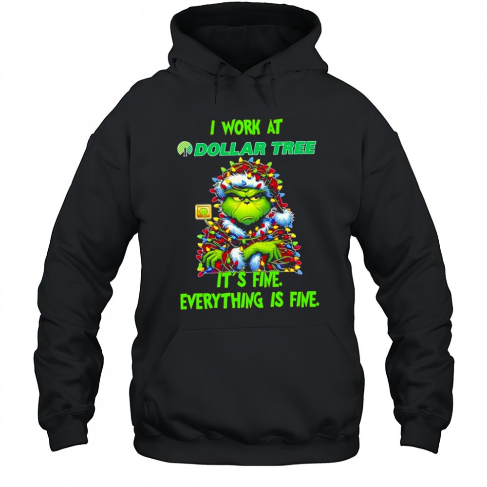 Grinch i work at Dollar Tree logo its fine everything is fine shirt