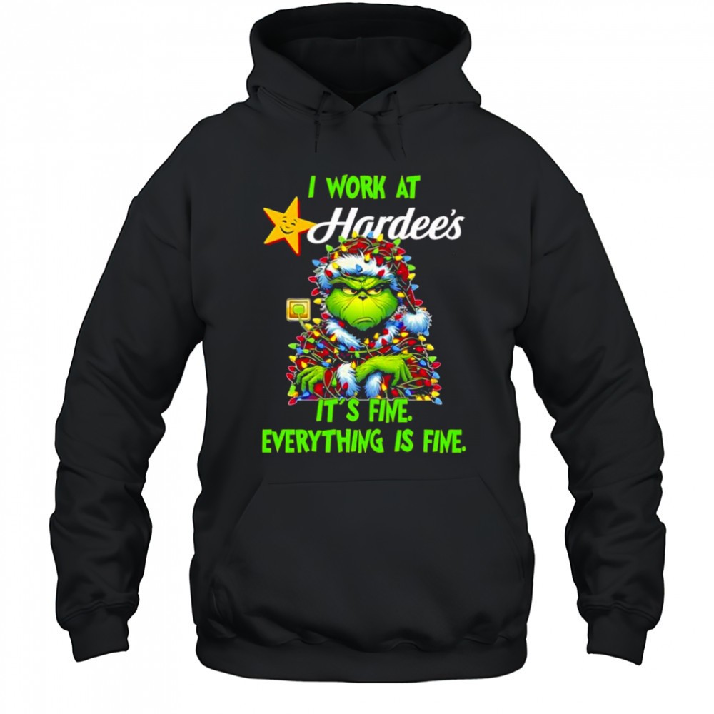 Grinch i work at Hardees logo its fine everything is fine shirt