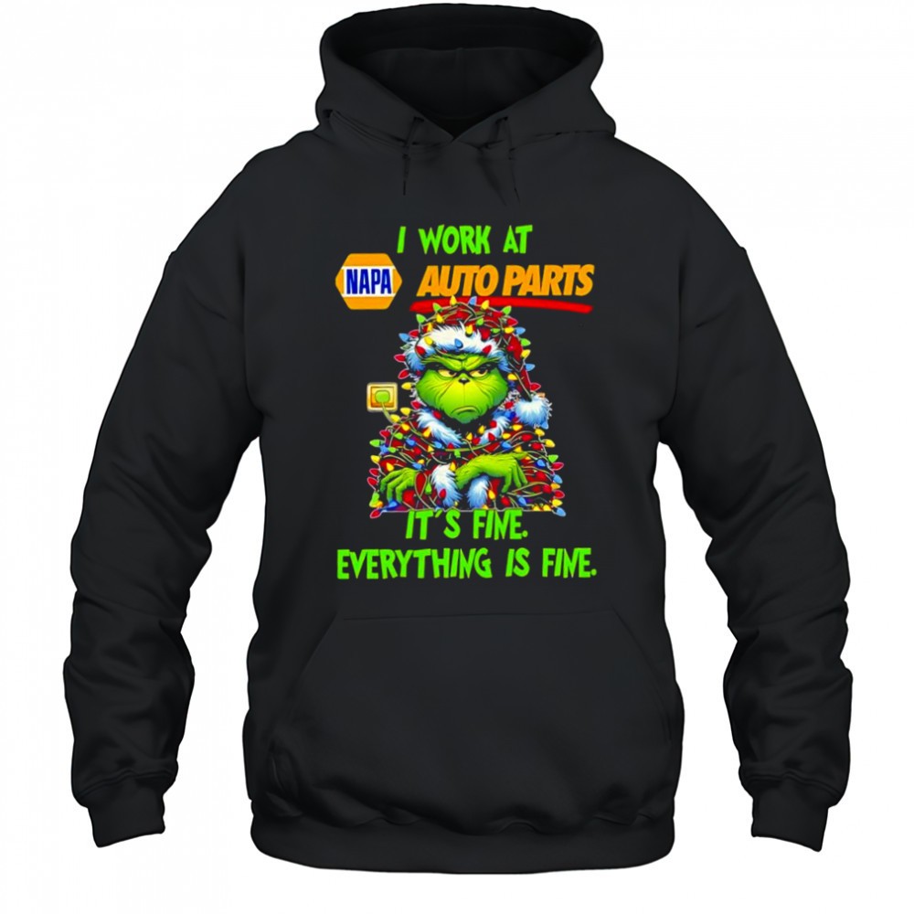 Grinch i work at NAPA Auto Parts logo its fine everything is fine shirt
