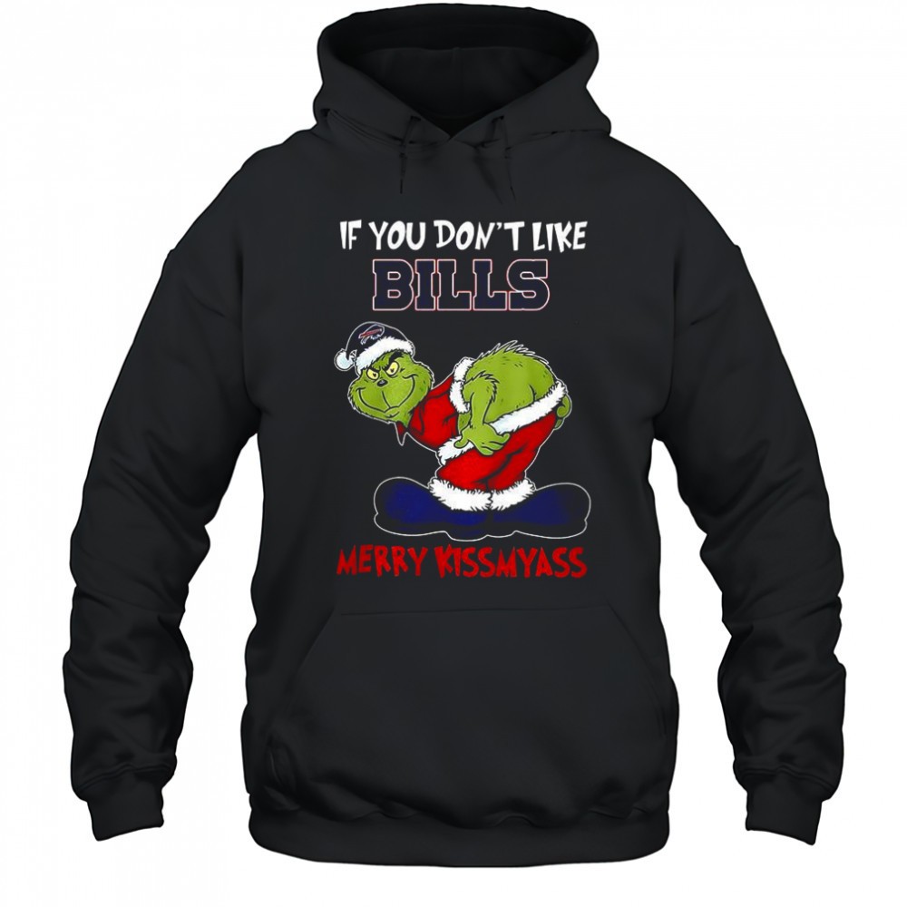 Grinch If you dont like Buffalo Bills merry Kissmyass Christmas shirt