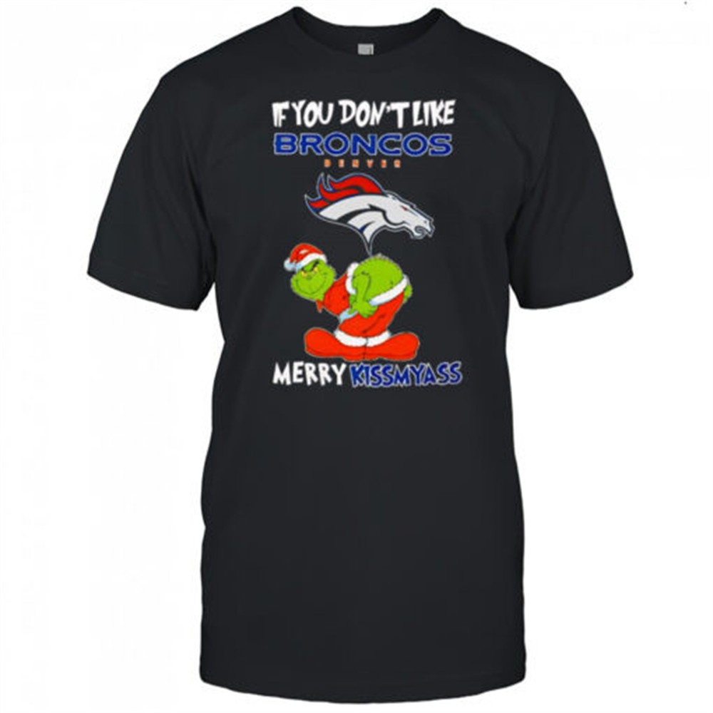 grinch-if-you-dont-like-denver-broncos-logo-merry-kissmyass-shirt-nejgxv0a Grinch if you dont like Denver Broncos logo Merry kissmyass shirt