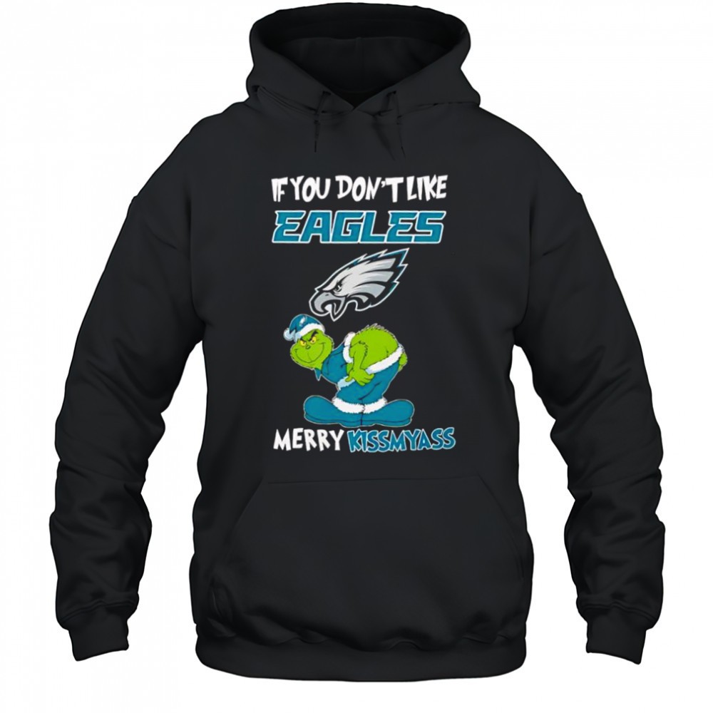 Grinch if you dont like Philadelphia Eagles logo Merry kissmyass shirt