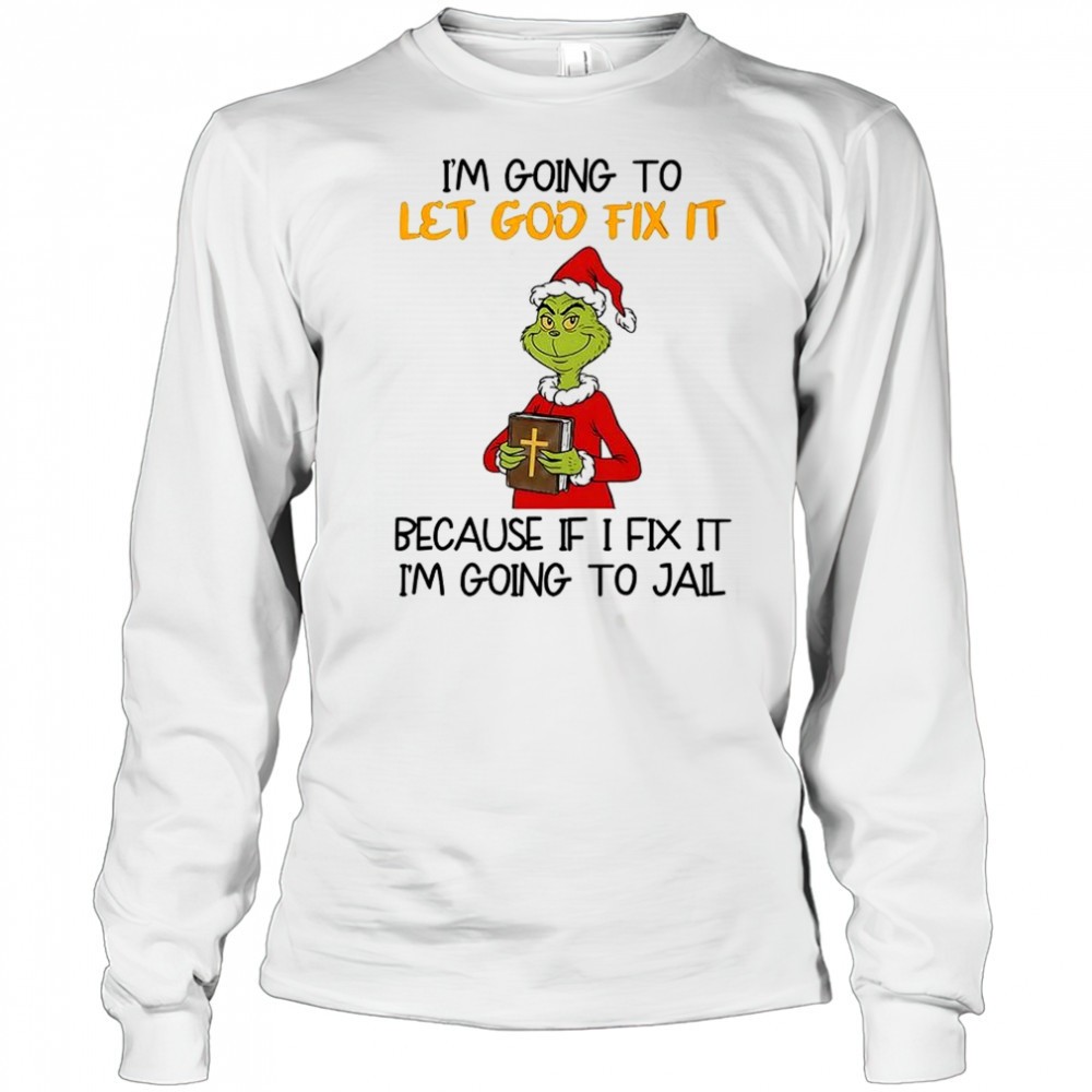 grinch-im-going-to-let-god-fix-it-christmas-shirt-ngg9cdcr Grinch Im going to let god fix it Christmas shirt