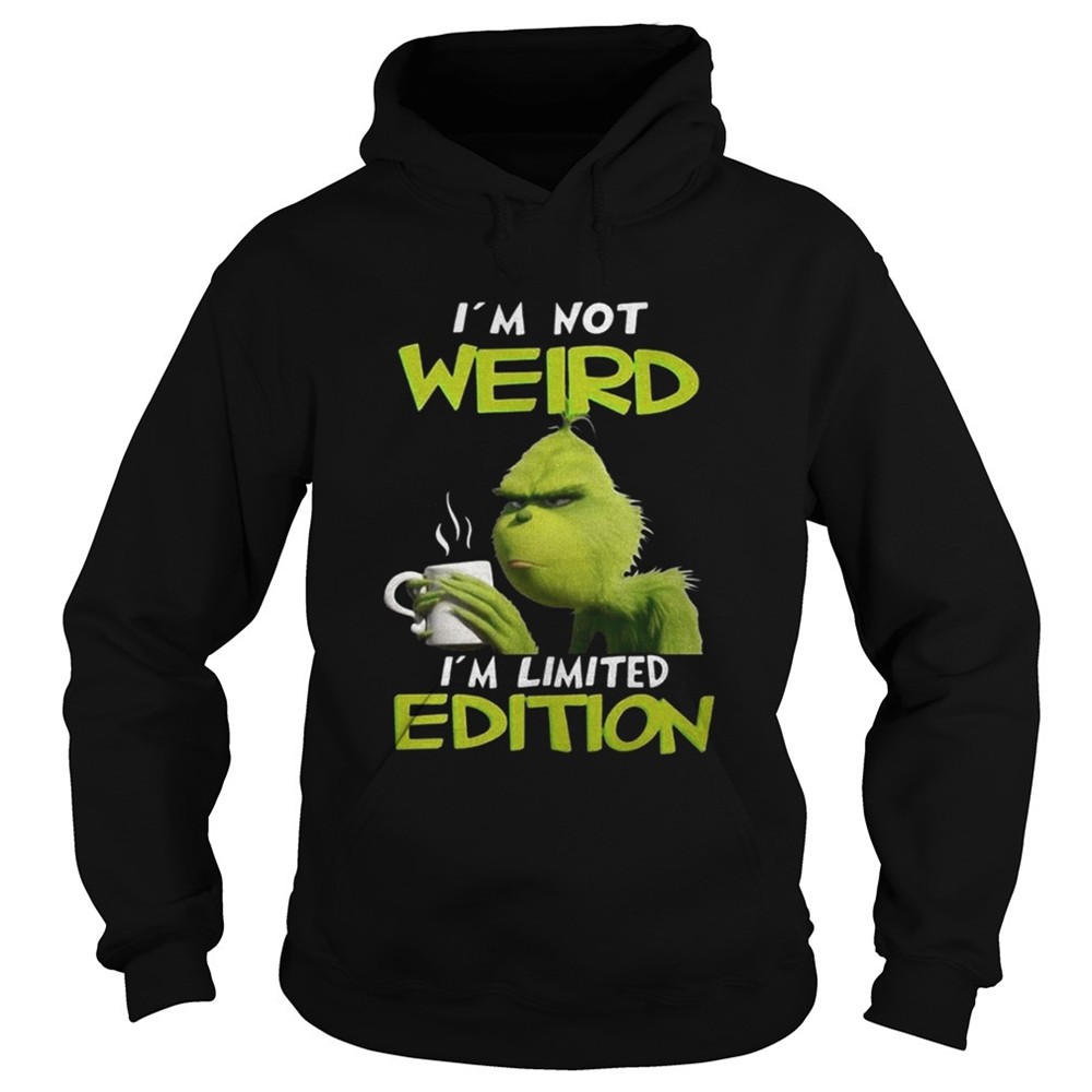 Grinch Im not weird Im limited edition Christmas shirt