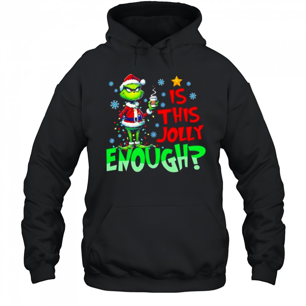 Grinch Is This Jolly Enough for Xmas Christmas shirt