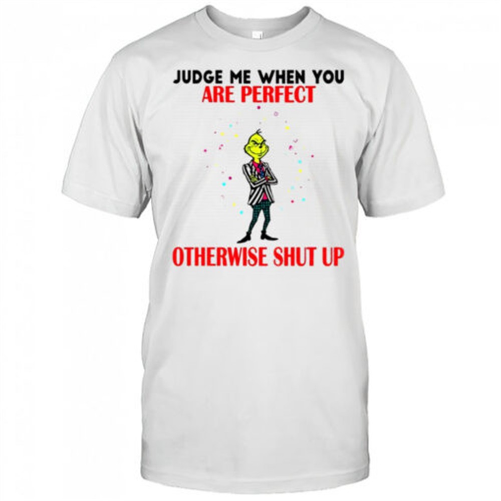 grinch-judge-me-when-you-are-perfect-otherwise-shut-up-christmas-shirt-ram7onhh Grinch judge me when you are perfect otherwise shut up Christmas shirt