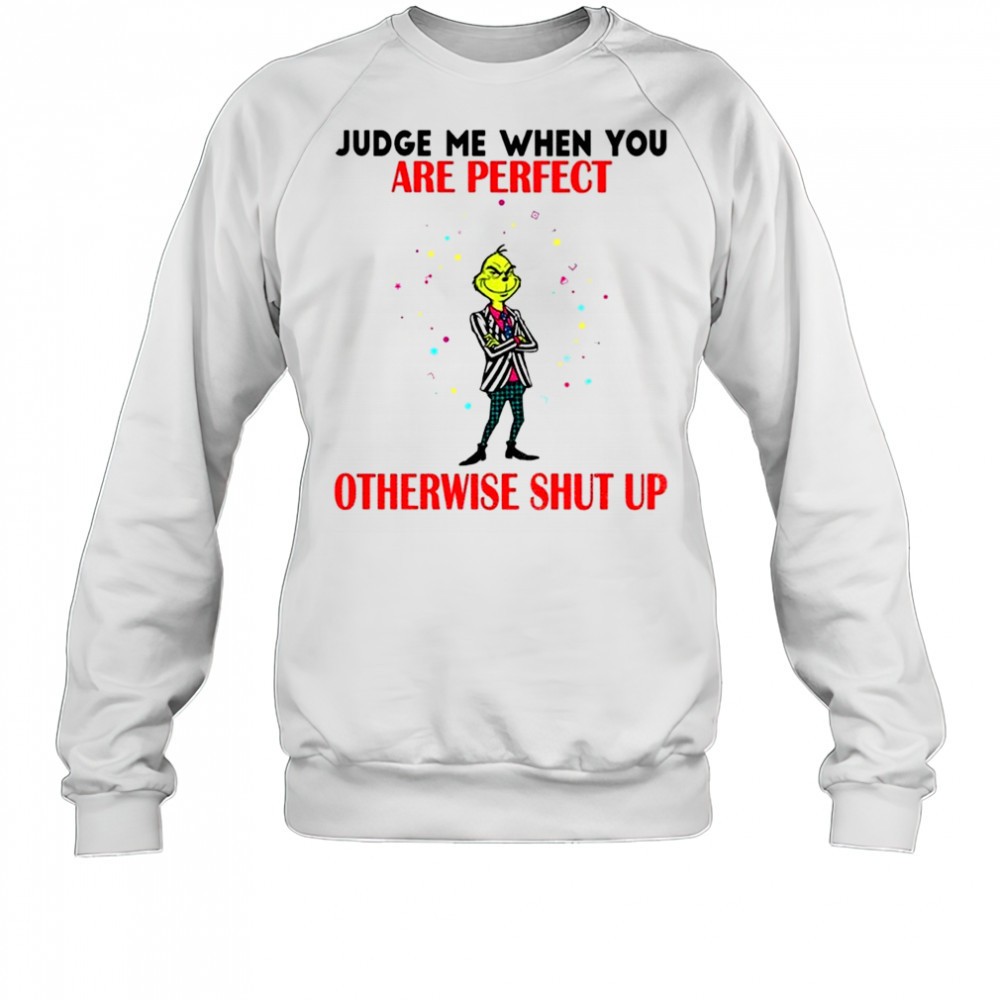 grinch-judge-me-when-you-are-perfect-otherwise-shut-up-christmas-shirt-ram7onhh Grinch judge me when you are perfect otherwise shut up Christmas shirt