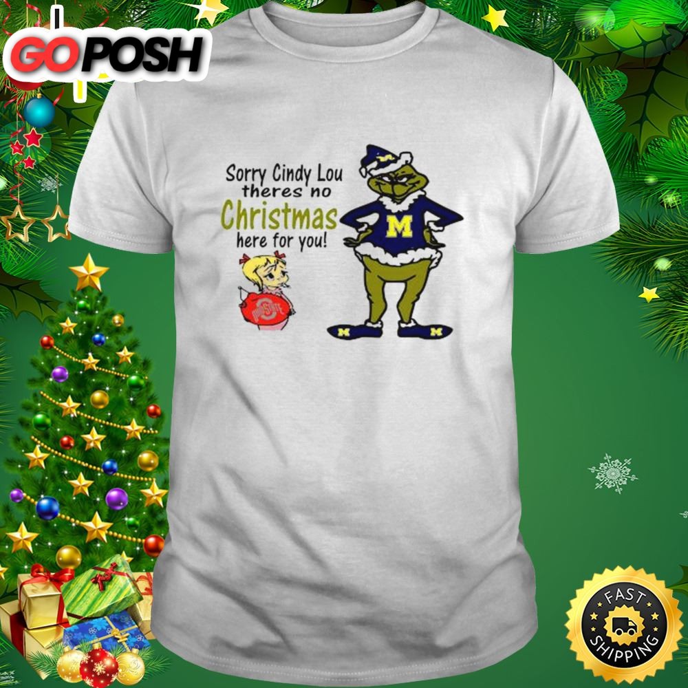 Grinch Michigan Wolverines Sorry Cindy Lou Theres No Christmas Here For You Shirt