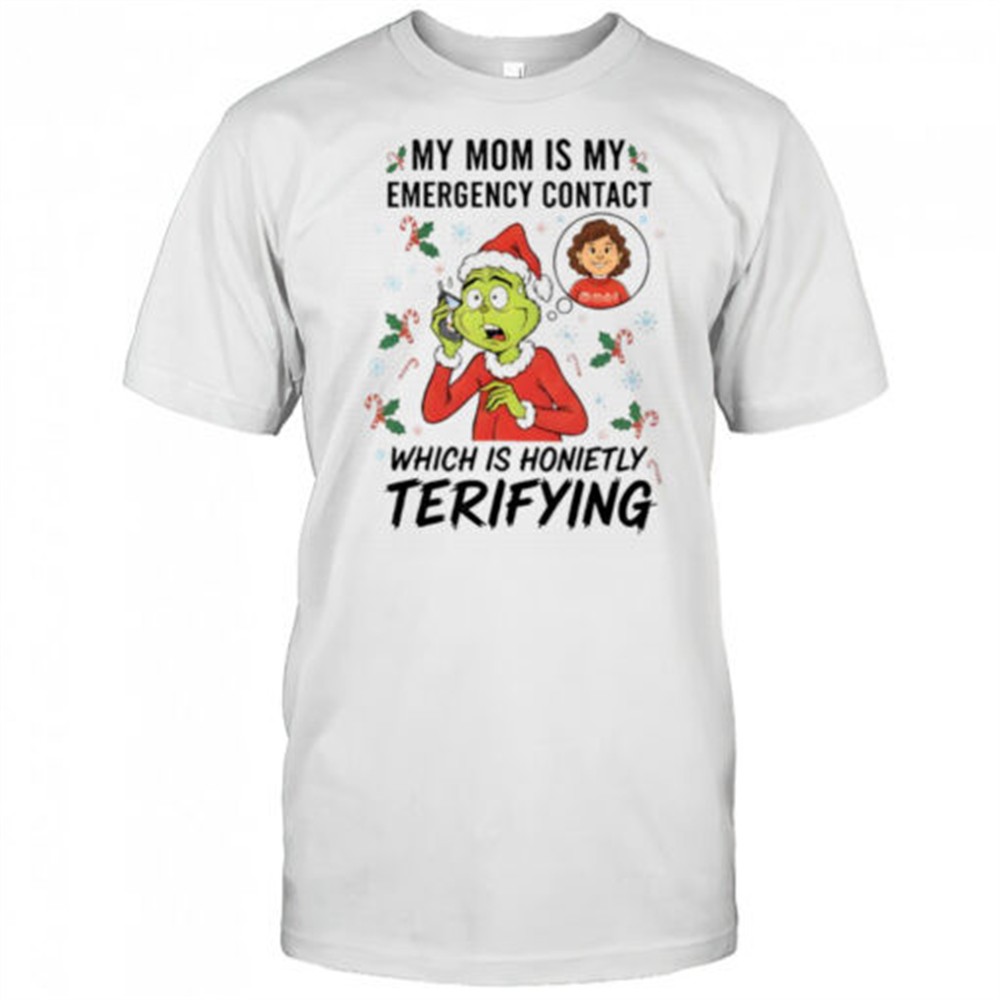 grinch-my-mom-is-my-emergency-contact-which-is-honietly-terifying-shirt-jwxz4bat Grinch my mom is my emergency contact which is honietly terifying shirt