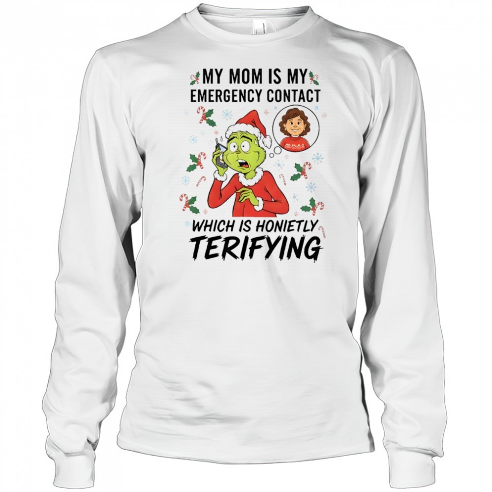 grinch-my-mom-is-my-emergency-contact-which-is-honietly-terifying-shirt-jwxz4bat Grinch my mom is my emergency contact which is honietly terifying shirt