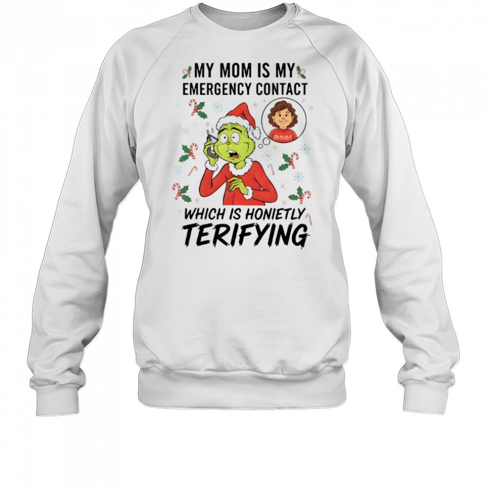 grinch-my-mom-is-my-emergency-contact-which-is-honietly-terifying-shirt-jwxz4bat Grinch my mom is my emergency contact which is honietly terifying shirt