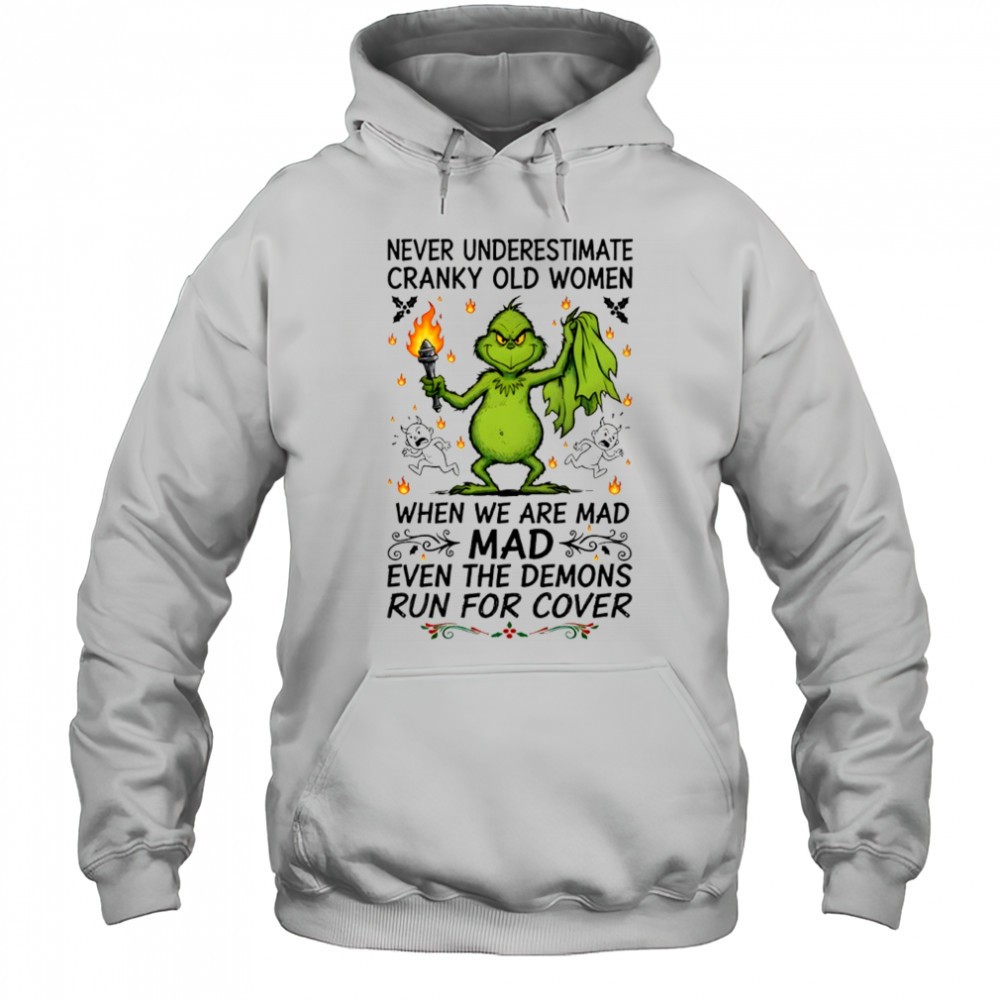 Grinch never underestimate cranky old women when we are mad mad even the demons shirt