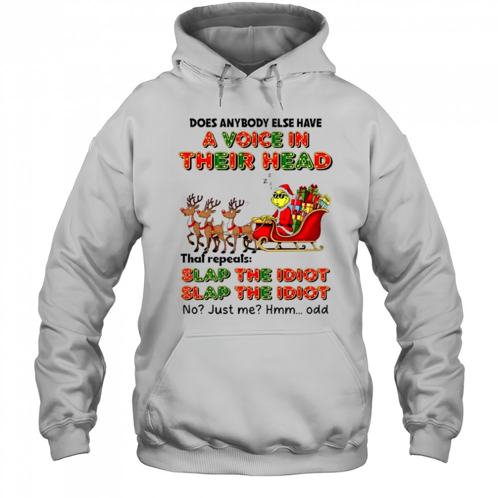 Grinch & Reindeer Does Anybody Else Have A Voice In Their Head shirt