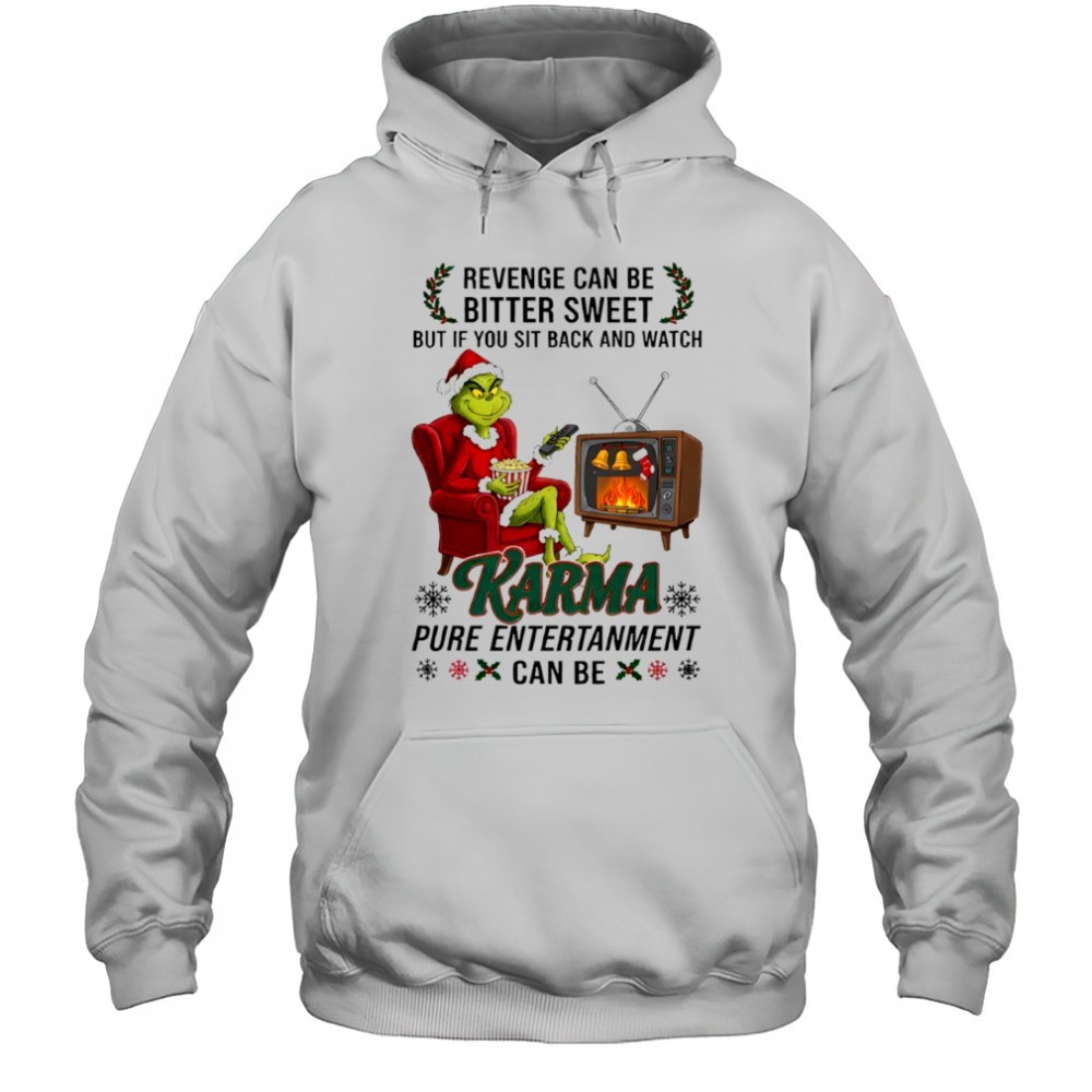 Grinch revenge can be bitter sweet but if you sit back and watch shirt
