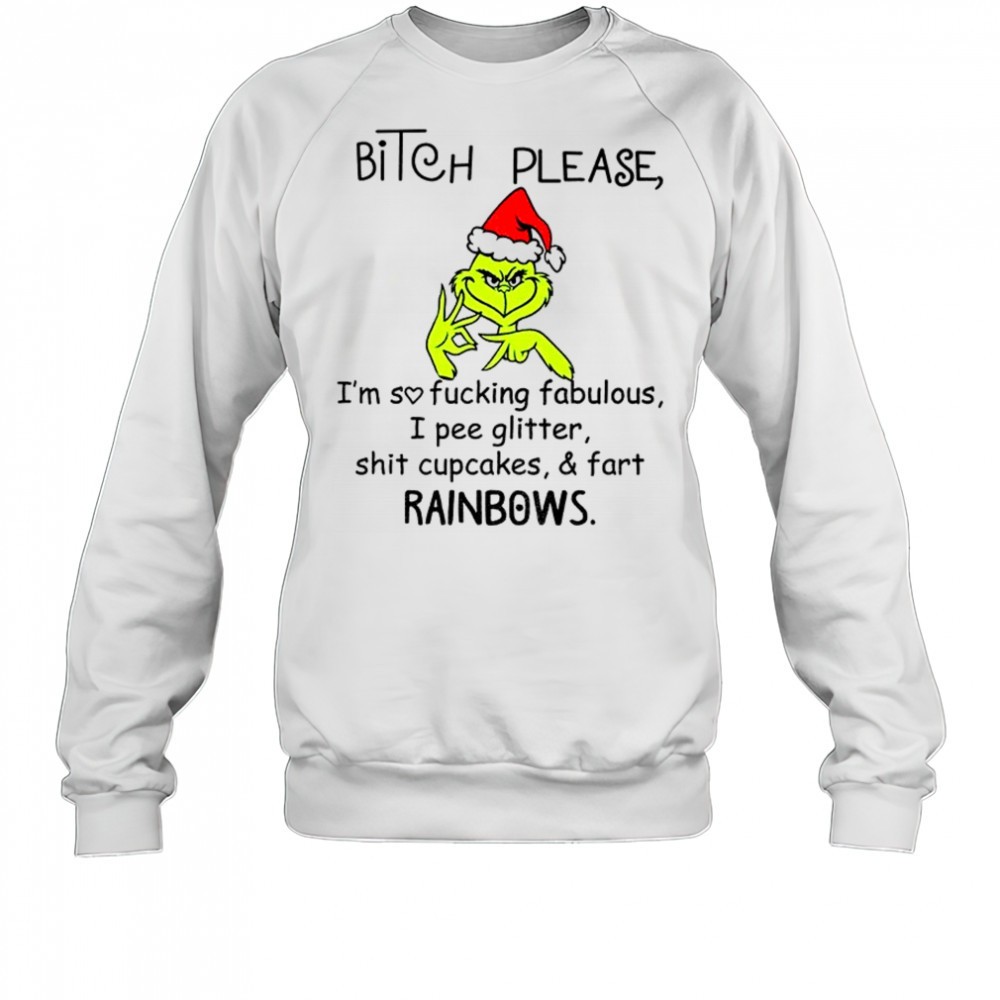 Grinch Santa bitch please Imsofuckingfabulous I pee glitter shit cupcakes fart rainbows Christmas shirt