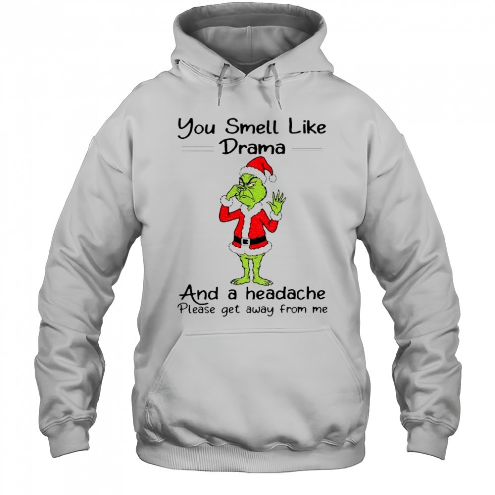 Grinch Santa Claus you smell like and a headache please get away from me Christmas shirt