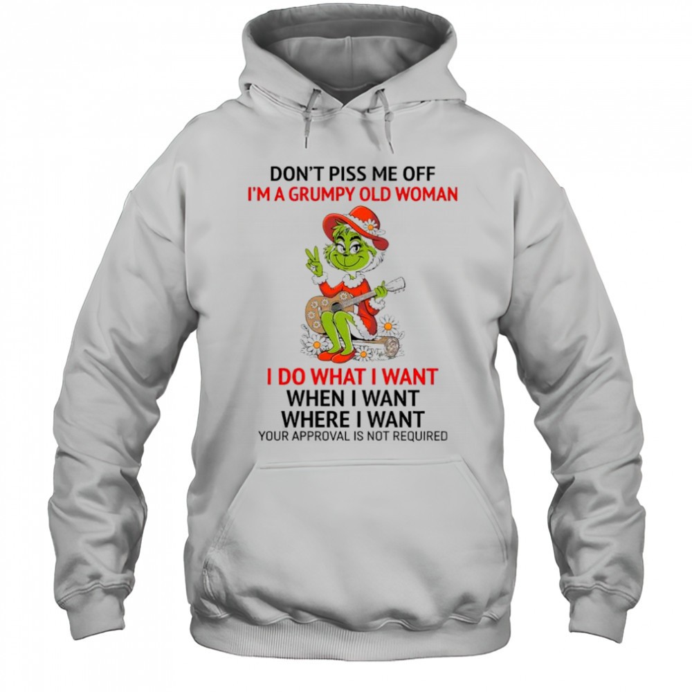 Grinch Santa dont piss me off im a grumpy old woman i do what when where i want shirt