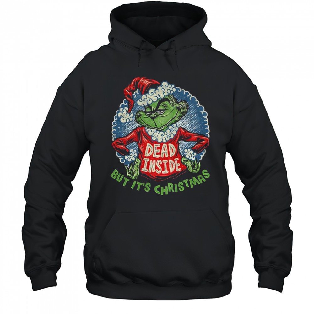Grinch Santa hat Dead Inside but its Christmas Merry Xmas shirt