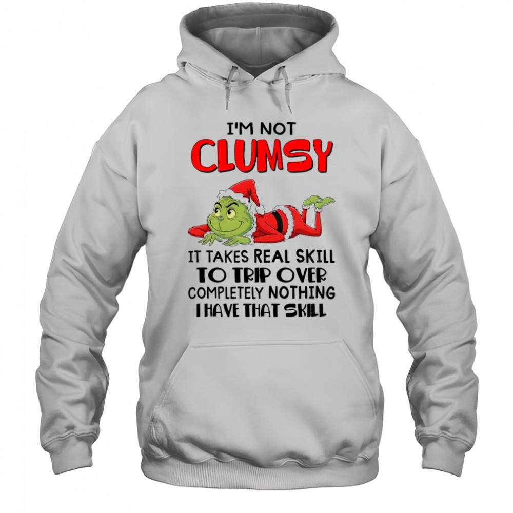 Grinch Santa im not clumsy it takes real skill to trip over completely nothing i have that skill shirt