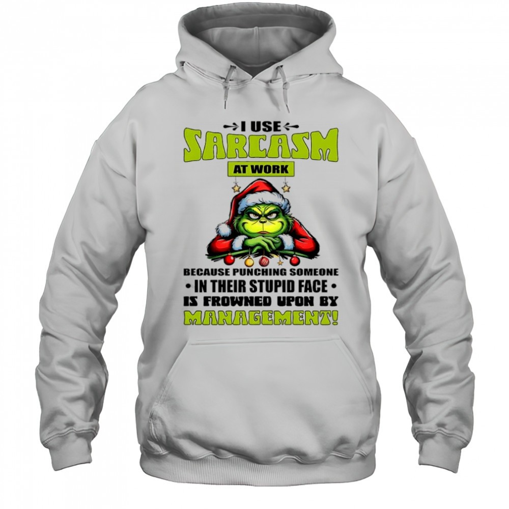 Grinch Santa suit I use sarcasm at work by management shirt