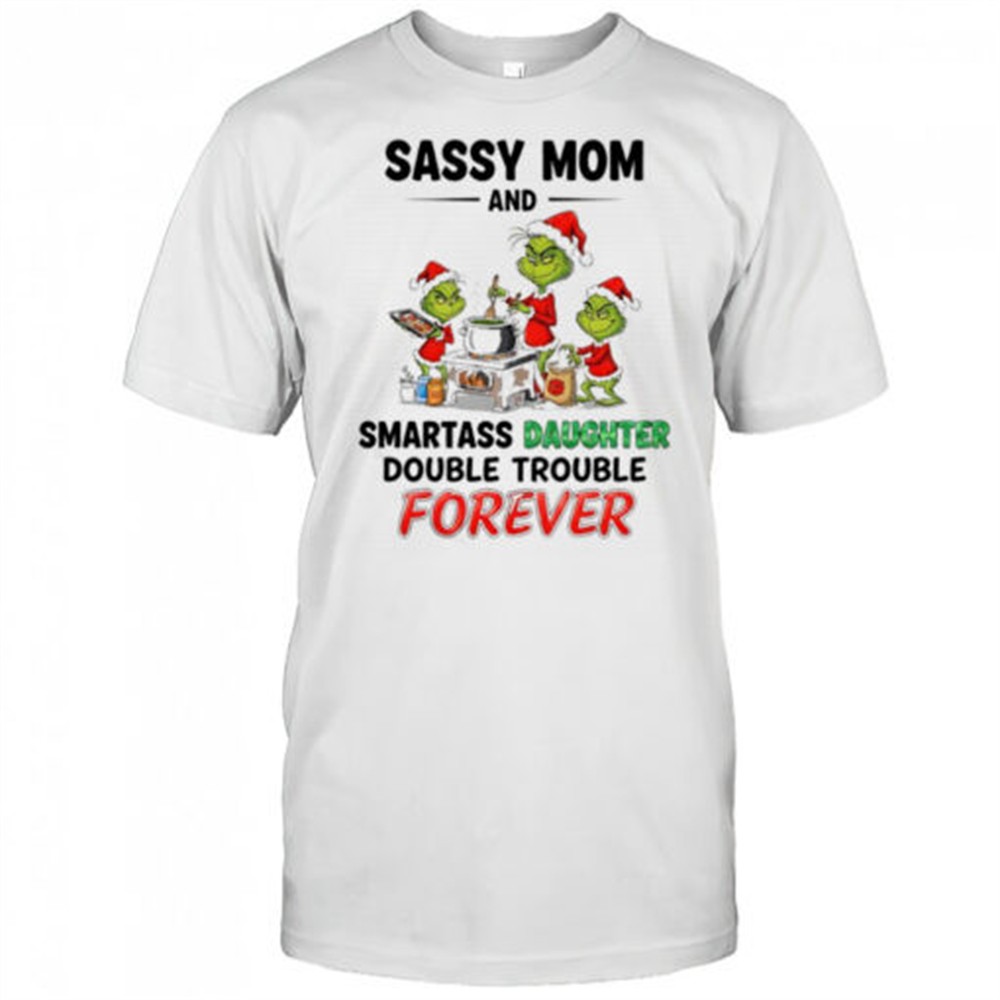 grinch-sassy-mom-and-smartass-daughter-double-trouble-forever-shirt-lxgkajsv Grinch sassy mom and smartass daughter double trouble forever shirt