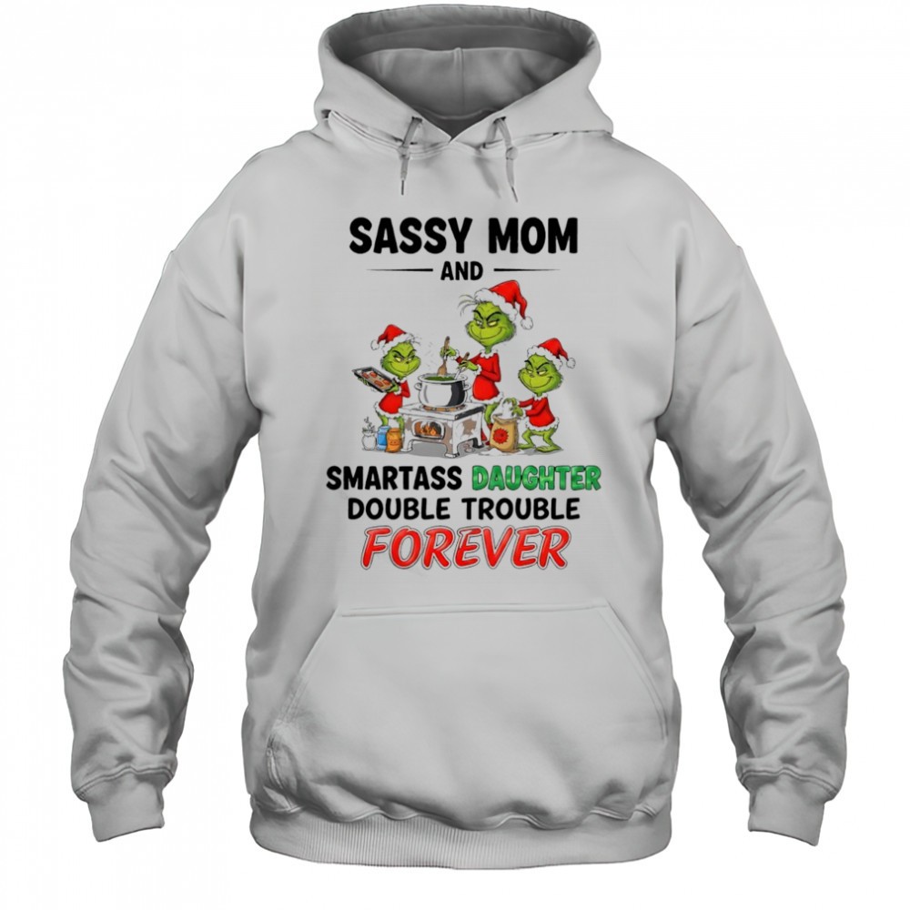 Grinch sassy mom and smartass daughter double trouble forever shirt