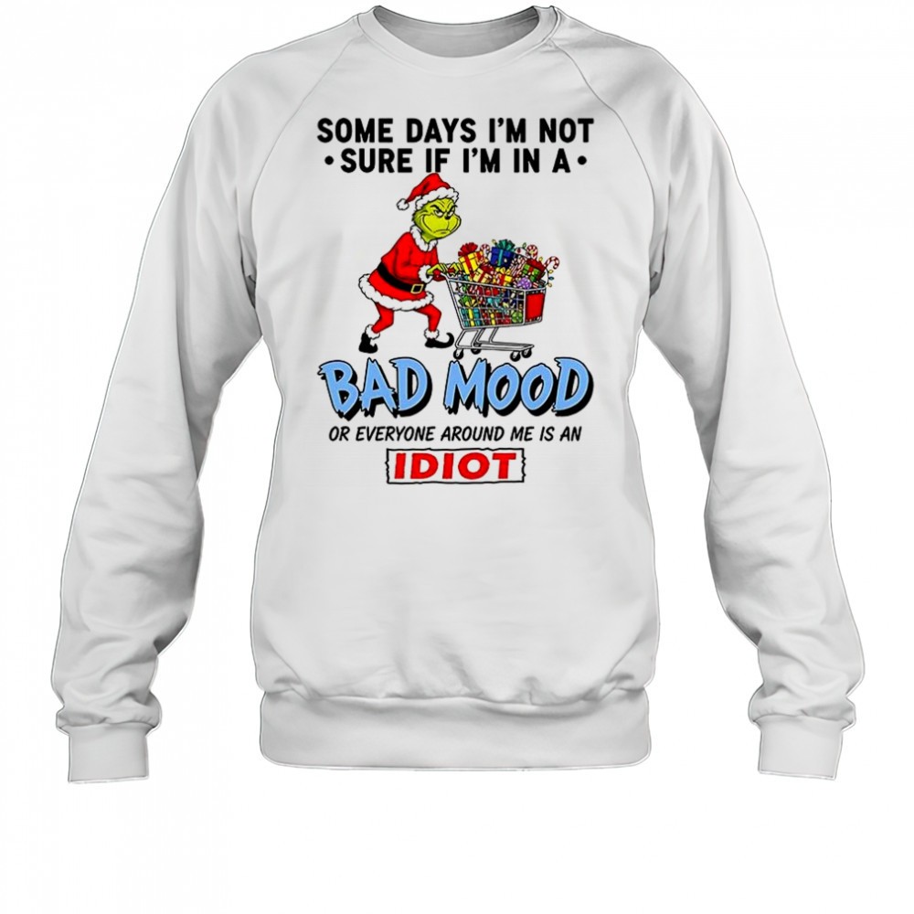 grinch-some-days-im-not-sure-if-im-in-a-bad-mood-or-everyone-around-me-is-an-idi-rpujjkr6 Grinch some days Im not sure if Im in a bad mood or everyone around me is an idiot Christmas shirt