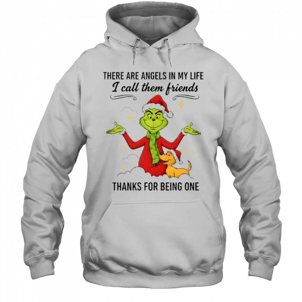 Grinch there are angels in my life i call them friends thanks for being one shirt