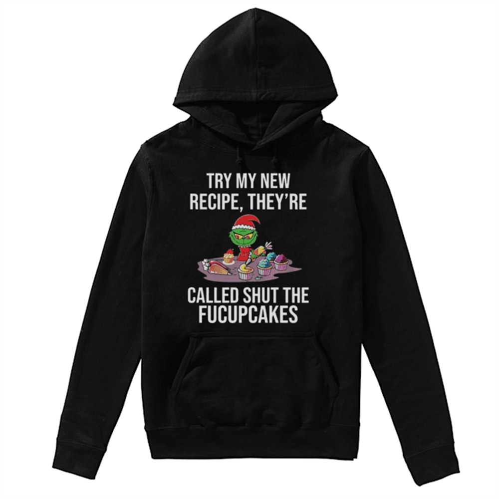 Grinch Try My New Recipe Theyre Called Shut The Fucupcakes shirt
