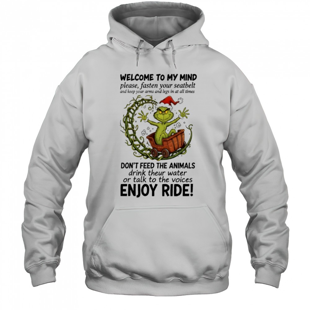 Grinch welcome to my mindwelcome to my mind please fasten your seatbelt shirt