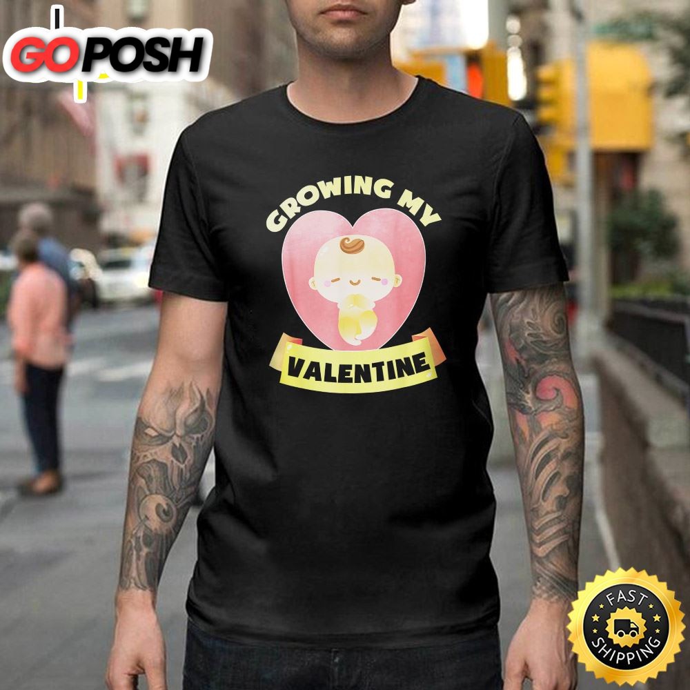 Growing My Valentine For Wife Pregnant Baby Gift Happy Valentines Day Unisex T-shirt