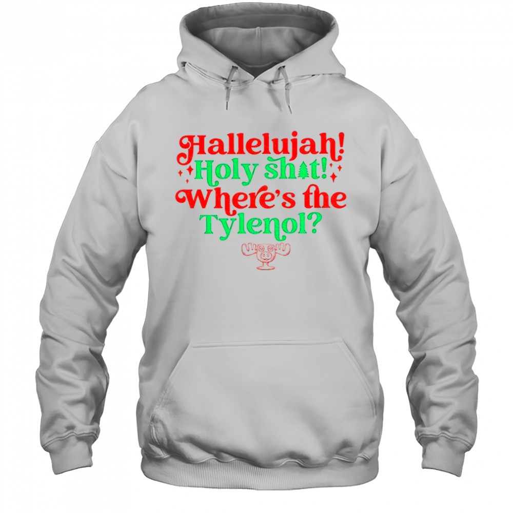 Hallelujah holy shit wheres the tylenol Christmas shirt