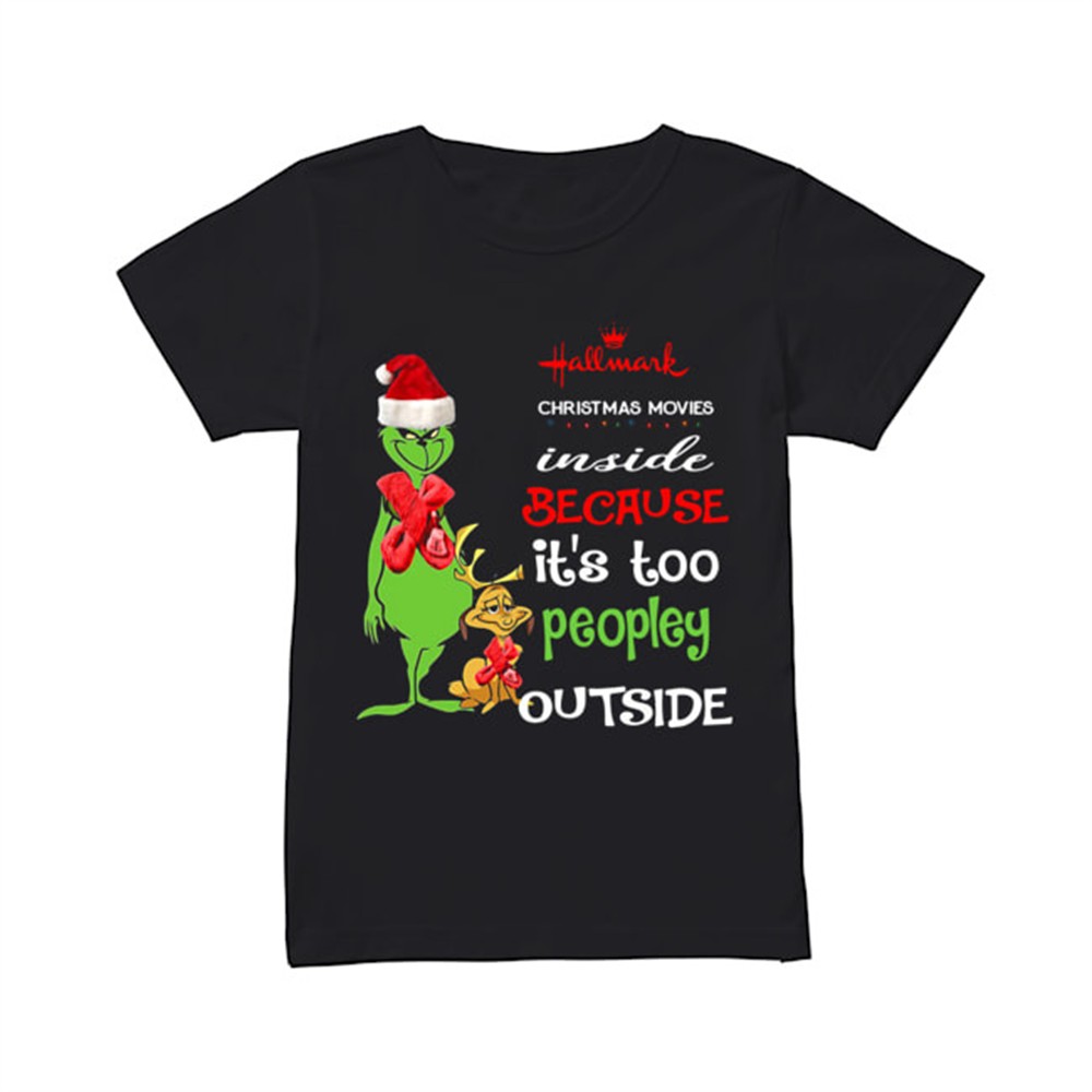 hallmark-christmas-movies-inside-because-its-too-peopley-outside-christmas-grinc-rj79b8m0 Hallmark Christmas Movies Inside Because Its Too Peopley Outside Christmas Grinch shirt