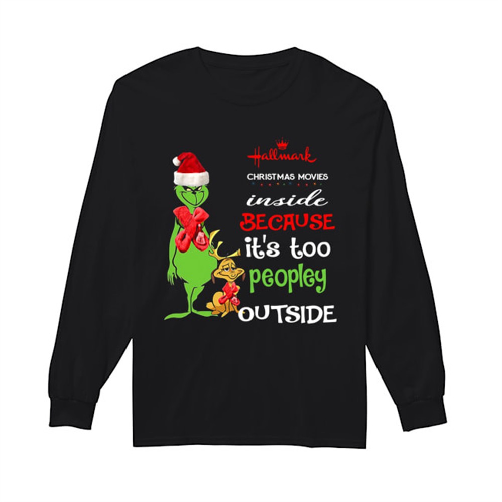 hallmark-christmas-movies-inside-because-its-too-peopley-outside-christmas-grinc-rj79b8m0 Hallmark Christmas Movies Inside Because Its Too Peopley Outside Christmas Grinch shirt