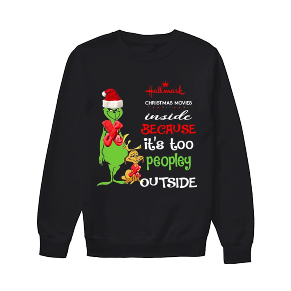 hallmark-christmas-movies-inside-because-its-too-peopley-outside-christmas-grinc-rj79b8m0 Hallmark Christmas Movies Inside Because Its Too Peopley Outside Christmas Grinch shirt