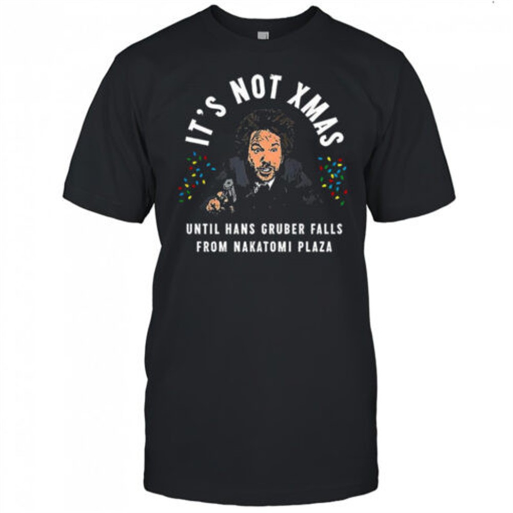 hans-gruber-die-hard-its-not-xmas-until-hans-gruber-falls-from-nakatomi-plaza-ch-4cm1ogqu Hans Gruber Die Hard its not Xmas until hans gruber falls from Nakatomi Plaza Christmas shirt
