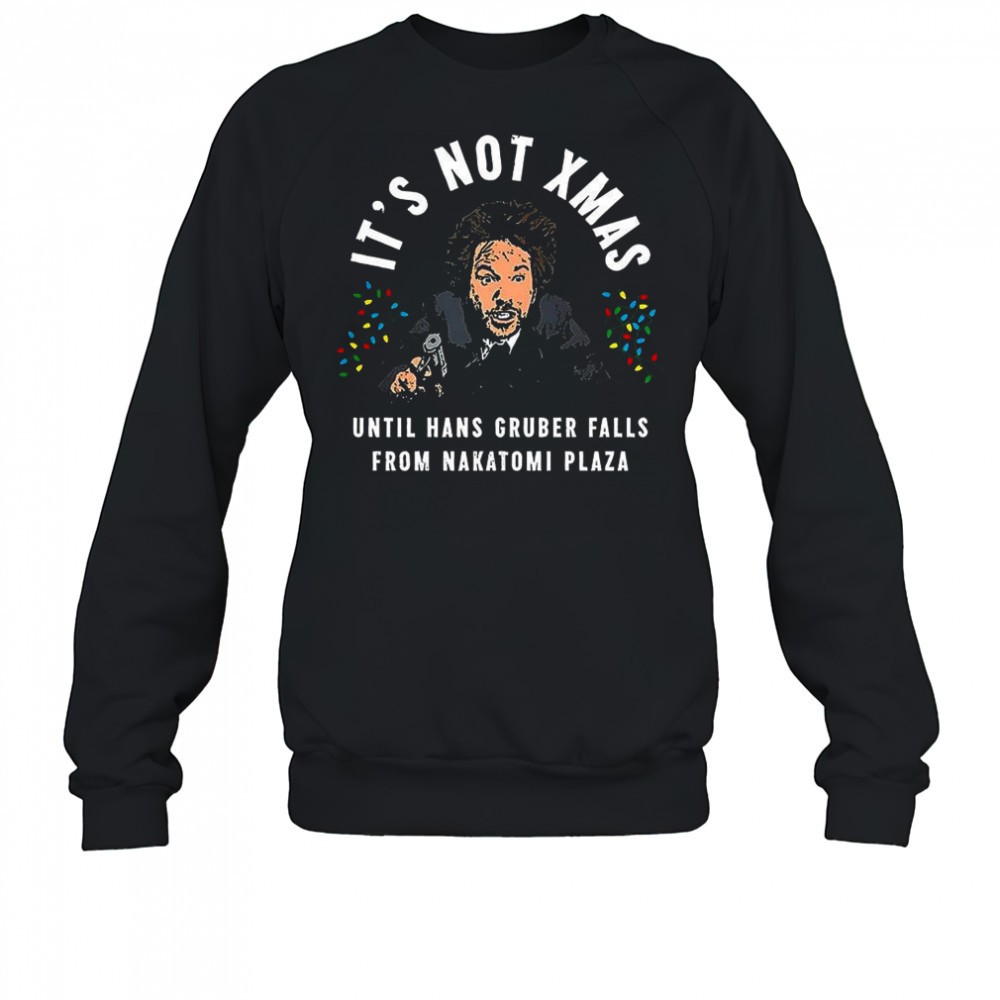 hans-gruber-die-hard-its-not-xmas-until-hans-gruber-falls-from-nakatomi-plaza-ch-4cm1ogqu Hans Gruber Die Hard its not Xmas until hans gruber falls from Nakatomi Plaza Christmas shirt