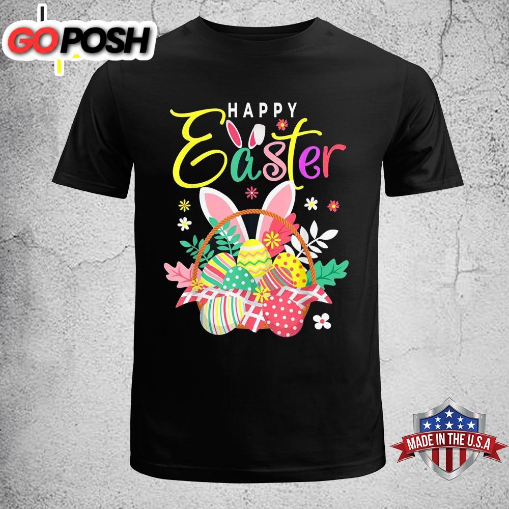 Happy Easter Egg Basket Bunny Ears Funny Easter Shirt